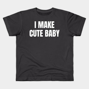 i make a cute baby Kids T-Shirt